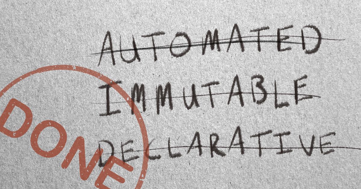 Automated, immutable, and declarative